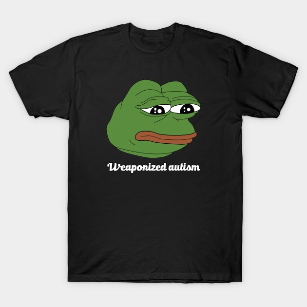 Pepe dank meme weaponized autism T-Shirt by untagged_shop